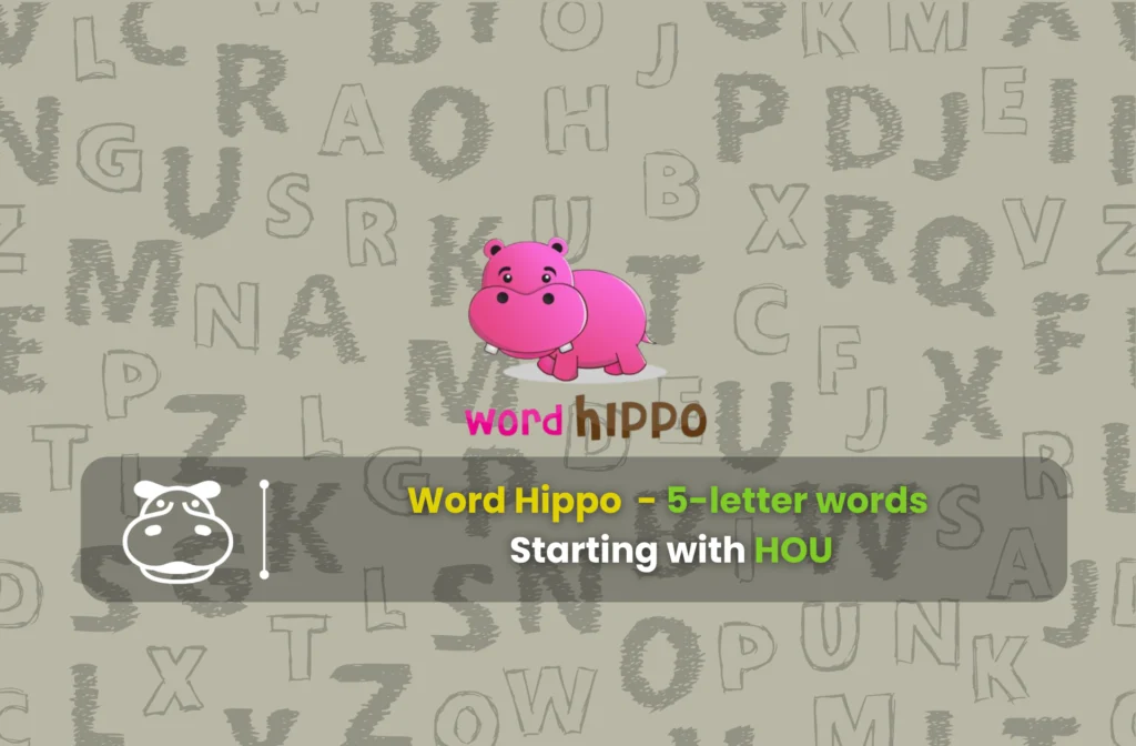 Check Out: 5-letter words starting with HOU!