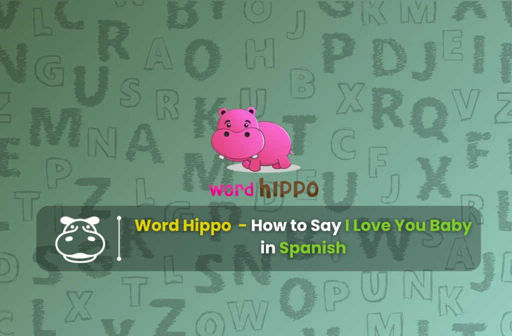 How to Say I Love You Baby in Spanish!